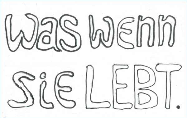 Gemalte, hohle Buchstaben: Was wenn sie LEBT.